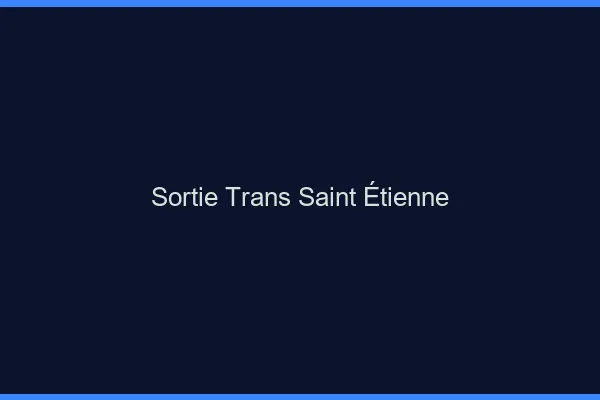 Sortie trans Saint-Étienne