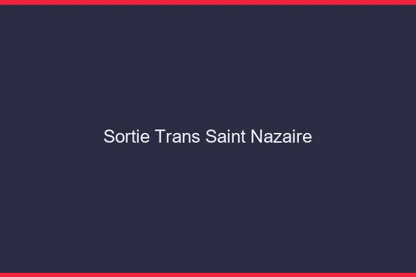 Sortie trans Saint-Nazaire