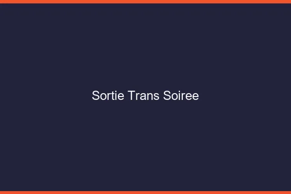 Sortie trans soirée