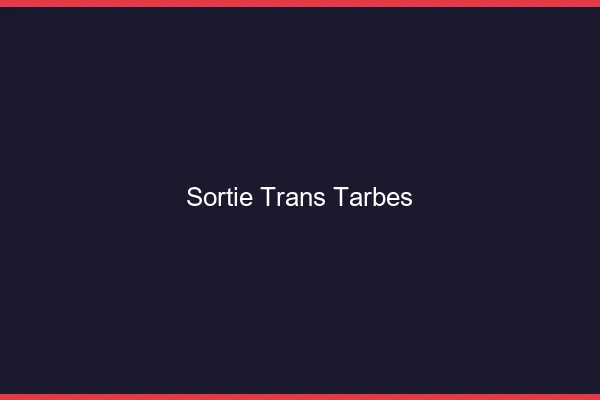 Sortie trans Tarbes