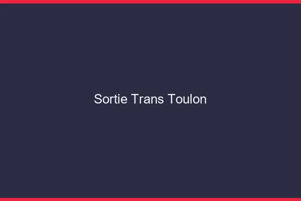 Sortie trans Toulon