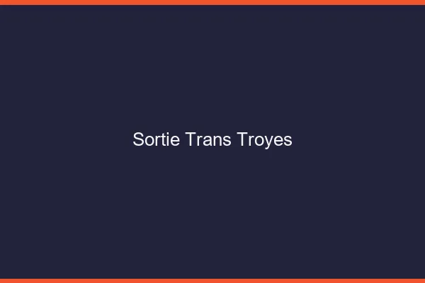 Sortie trans Troyes