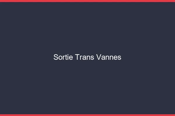 Sortie trans Vannes