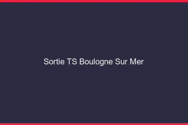 Sortie TS Boulogne-sur-Mer