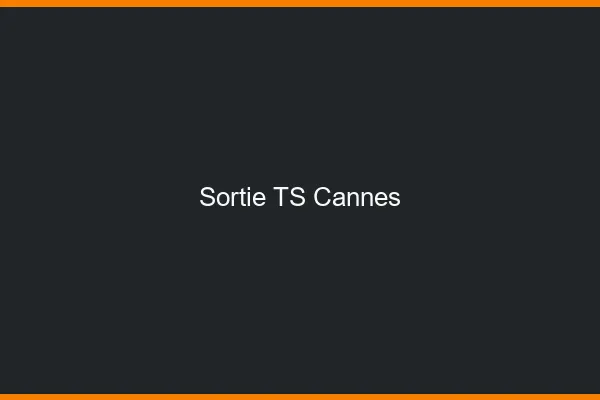 Sortie TS Cannes