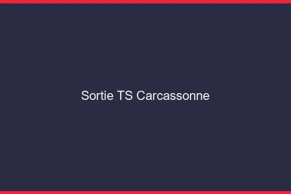 Sortie TS Carcassonne