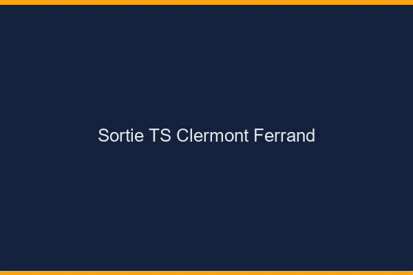 Sortie TS Clermont-Ferrand