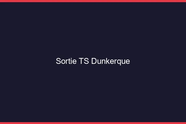 Sortie TS Dunkerque