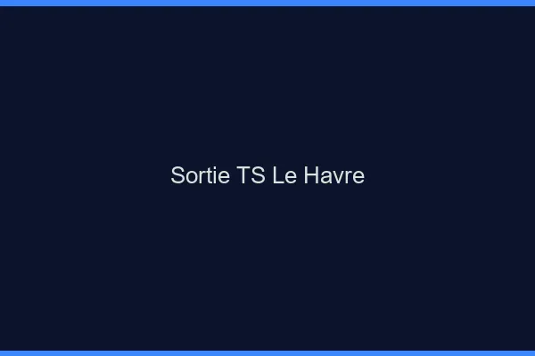 Sortie TS le havre
