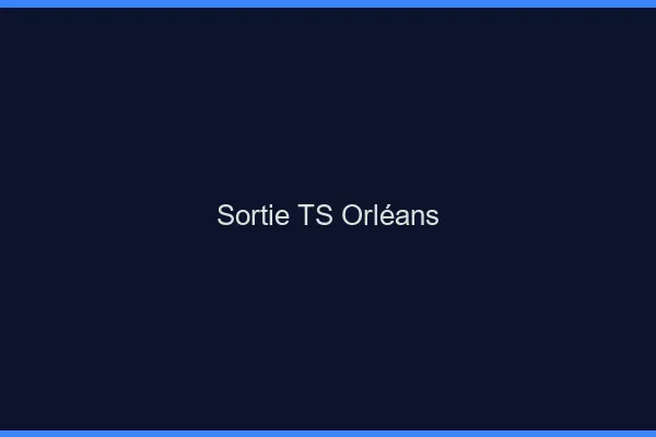 Sortie TS Orléans