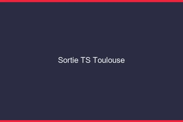 Sortie TS Toulouse