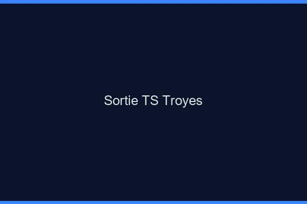 Sortie TS Troyes