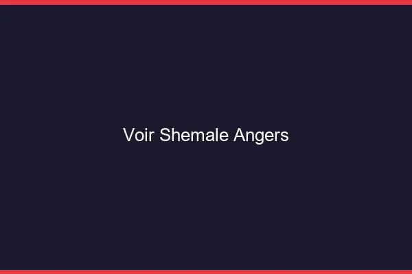 Voir shemale Angers