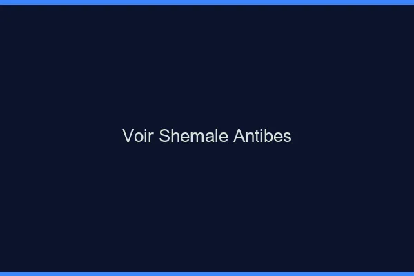 Voir shemale Antibes
