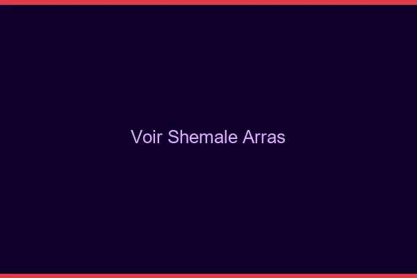 Voir shemale Arras