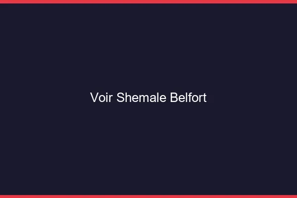 Voir shemale Belfort