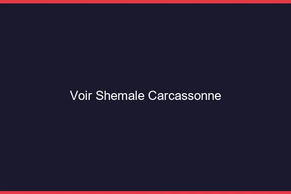 Voir shemale Carcassonne