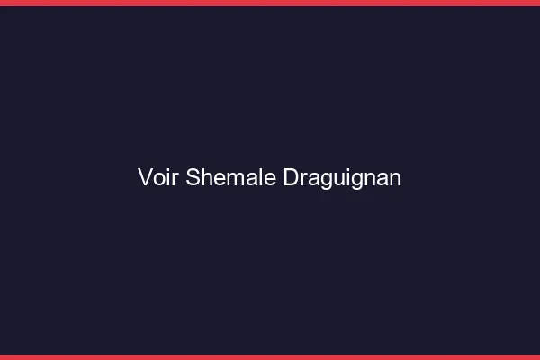 Voir shemale Draguignan