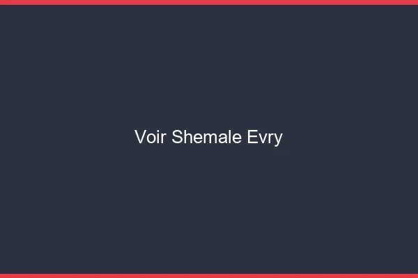 Voir shemale Évry