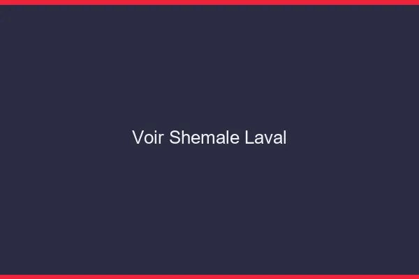 Voir shemale Laval
