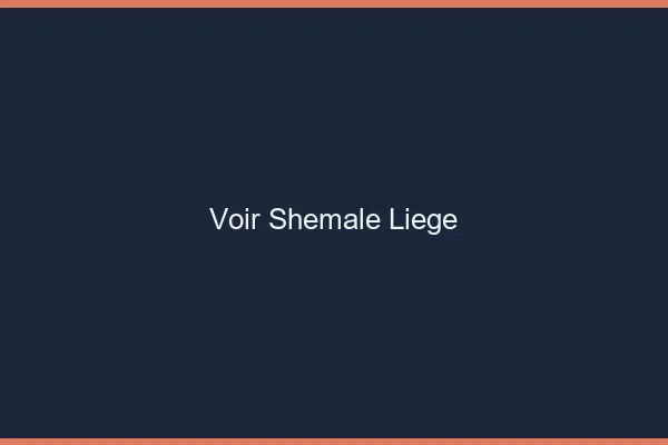Voir shemale Liège