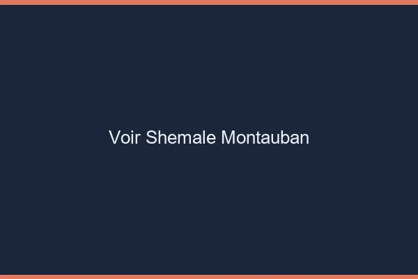 Voir shemale Montauban