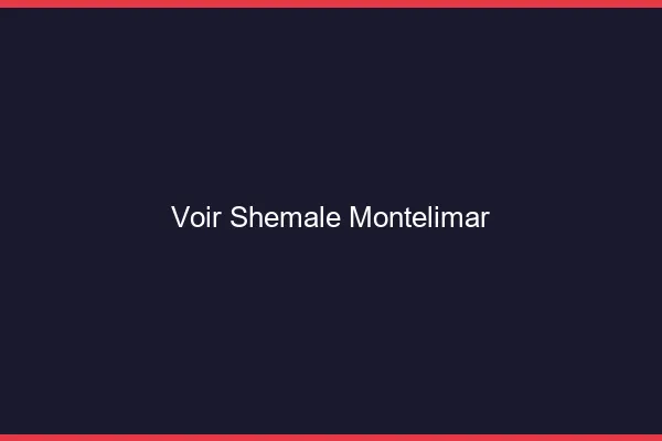 Voir shemale Montélimar