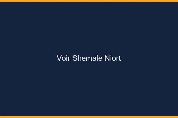 Voir shemale Niort