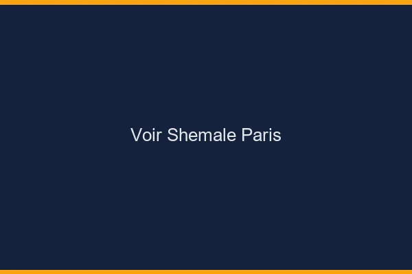 Voir shemale Paris