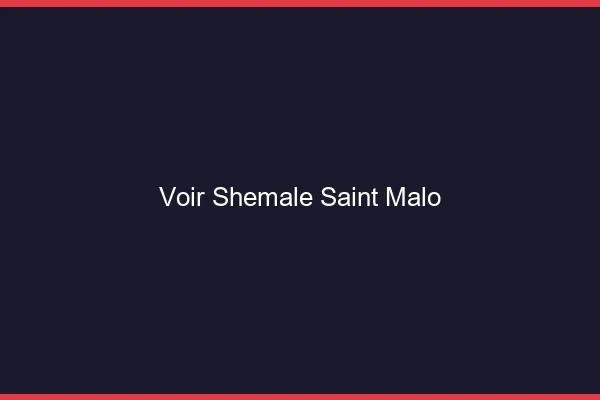 Voir shemale Saint-Malo