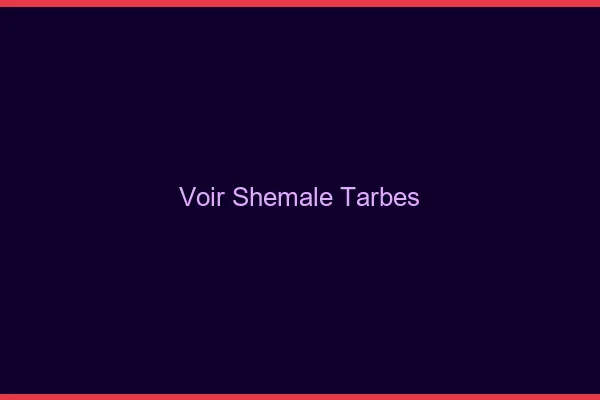 Voir shemale Tarbes