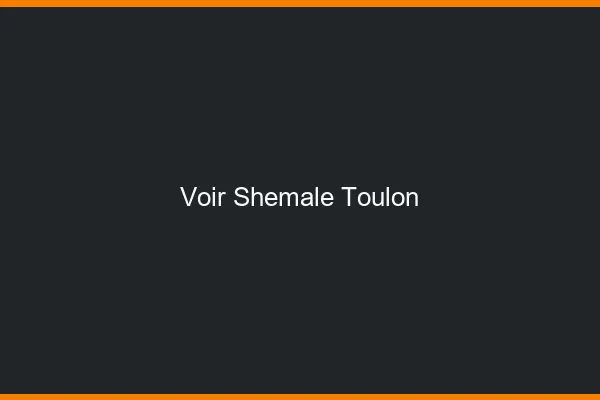 Voir shemale Toulon