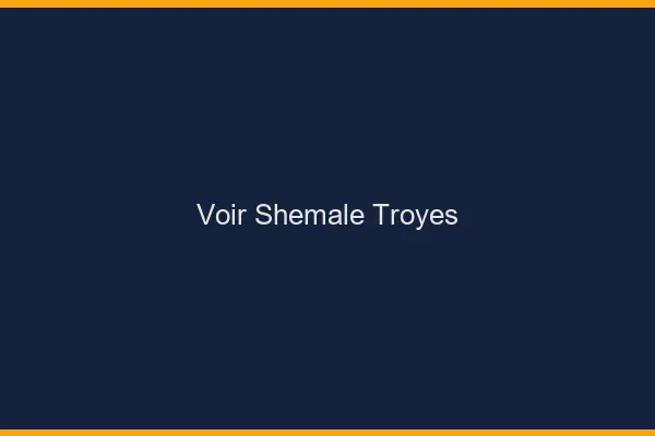 Voir shemale Troyes