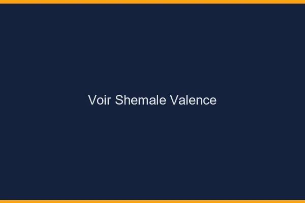 Voir shemale Valence