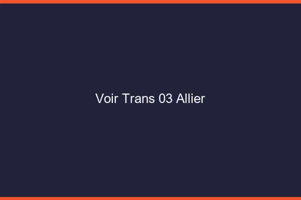 Voir trans 03 allier