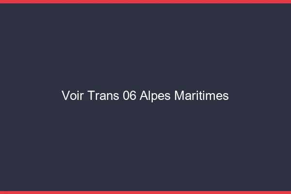 Voir trans 06 alpes-maritimes