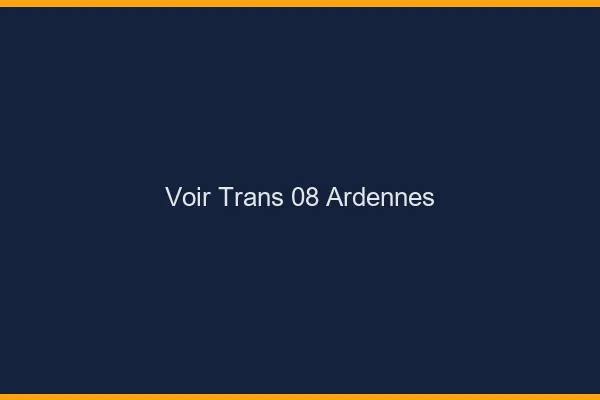 Voir trans 08 ardennes