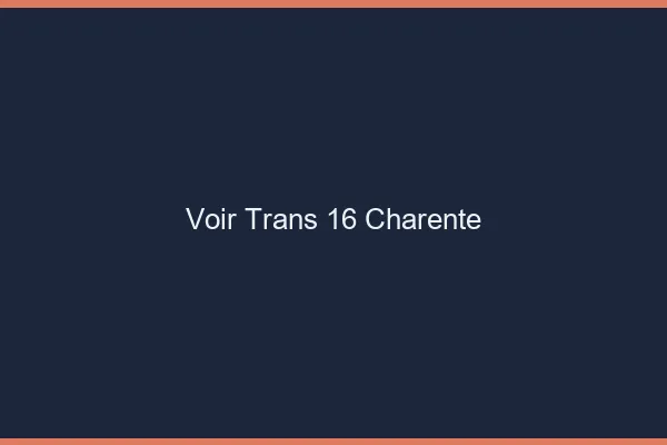 Voir trans 16 charente