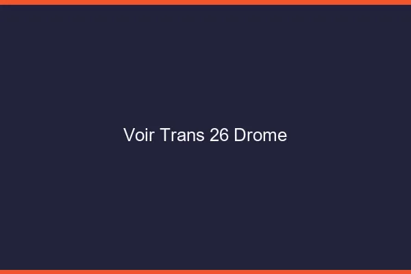 Voir trans 26 drôme