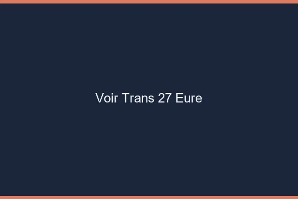 Voir trans 27 eure