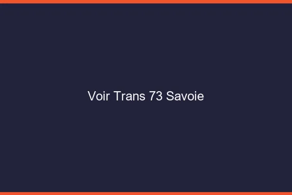 Voir trans 73 savoie