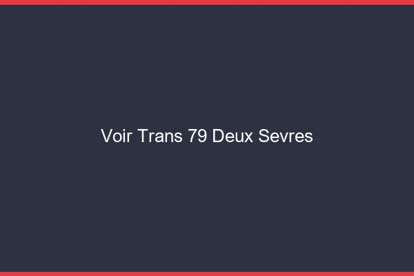 Voir trans 79 deux-sèvres