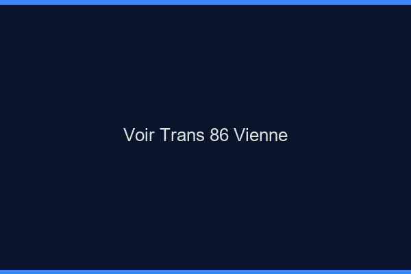 Voir trans 86 vienne