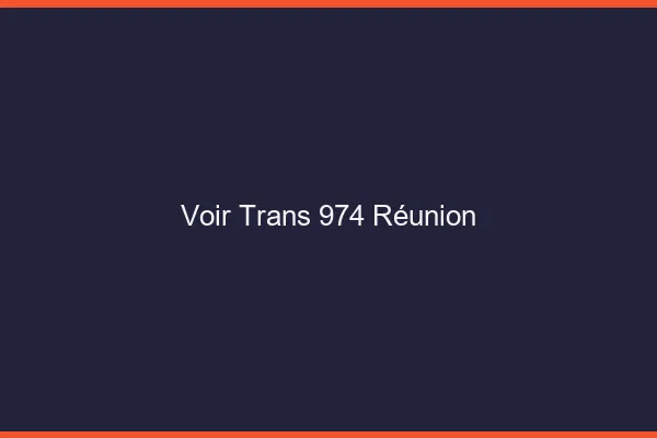 Voir trans 974 Réunion