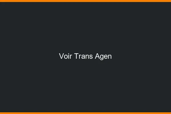 Voir trans Agen