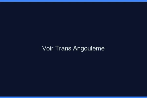 Voir trans Angoulême
