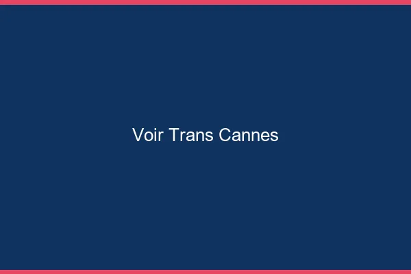 Voir trans Cannes