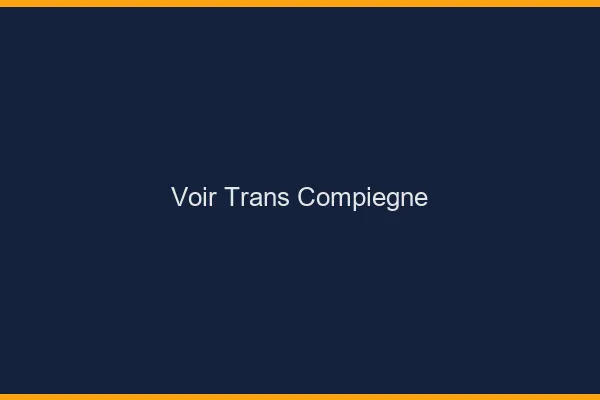 Voir trans Compiègne