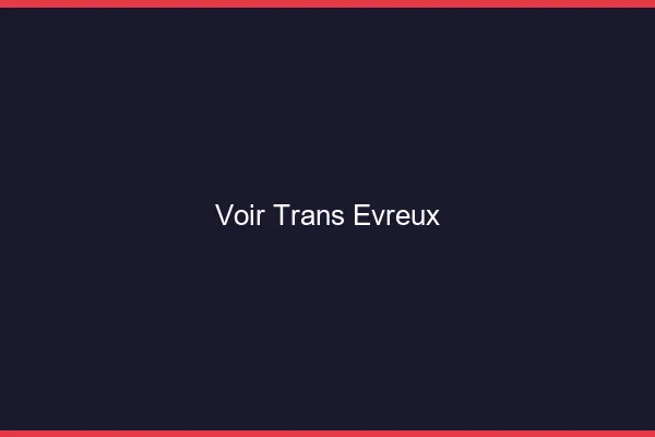 Voir trans Évreux