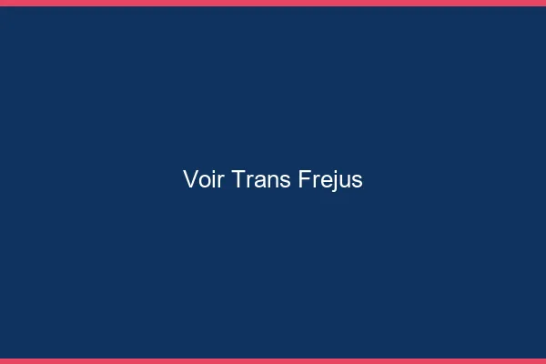 Voir trans Fréjus
